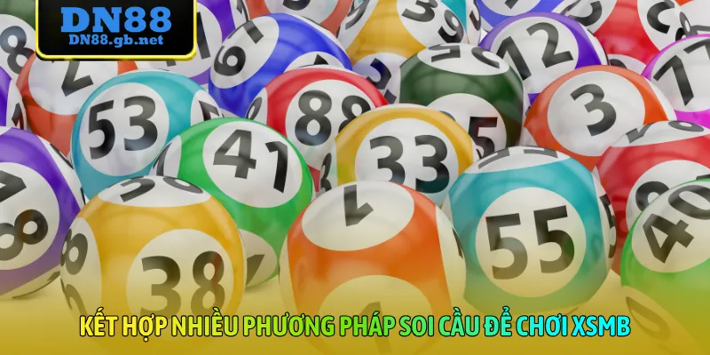 Kết hợp nhiều phương pháp soi cầu để chơi XSMB