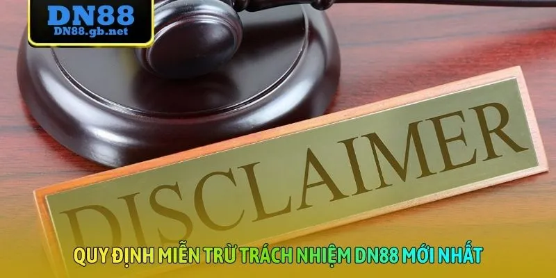 Quy định miễn trừ trách nhiệm DN88 mới nhất