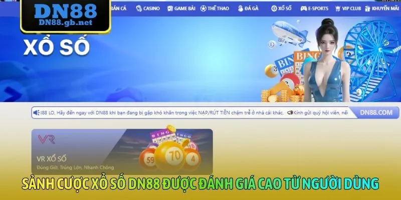 Sảnh cược xổ số DN88 được đánh giá cao từ người dùng