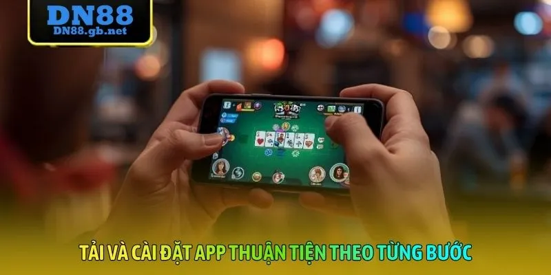 Tải và cài đặt app thuận tiện theo từng bước