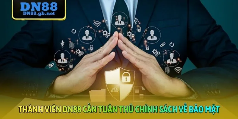Thành viên DN88 cần tuân thủ chính sách điều khoản về bảo mật